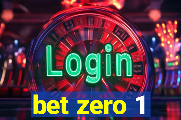 bet zero 1